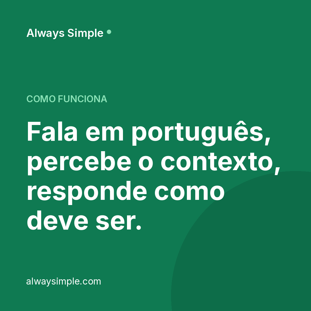 Não é um menu de opções chato. Não é 'prima 1 para continuar'.

A assistente da 